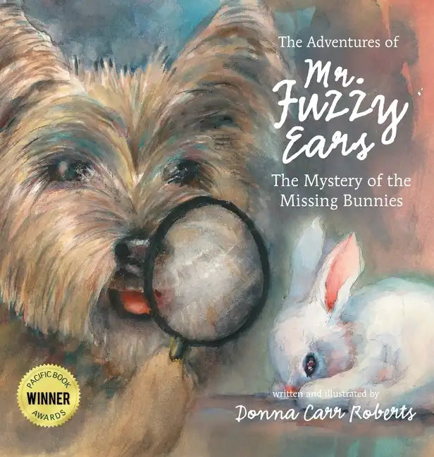 The Adventures of Mr. Fuzzy Ears: Mystery of the Missing Bunnies - Hardcover