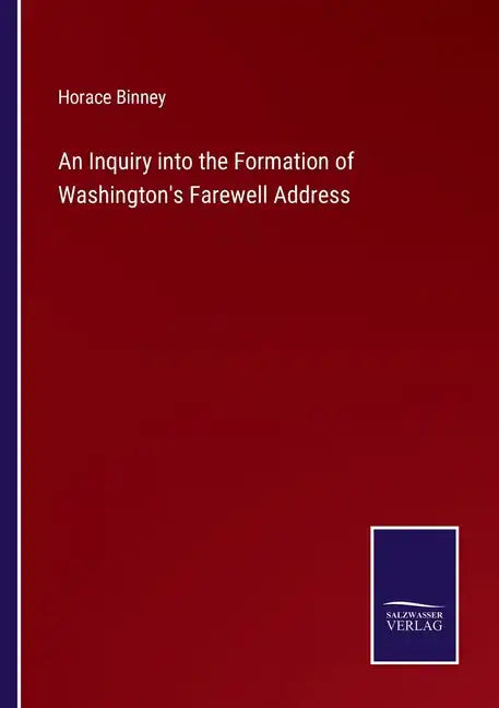 An Inquiry into the Formation of Washington's Farewell Address - Paperback