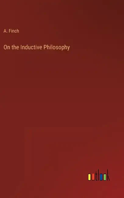 On the Inductive Philosophy - Hardcover