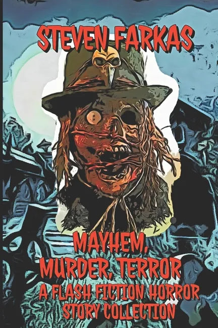Mayhem, Murder, Terror A Flash Fiction Horror Story Collection - Paperback
