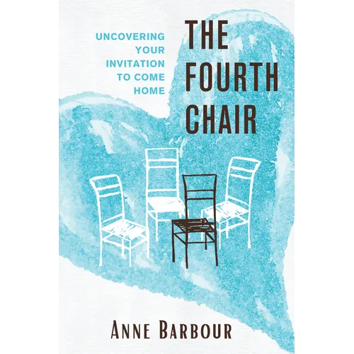 The Fourth Chair: Uncovering Your Invitation to Come Home - Paperback