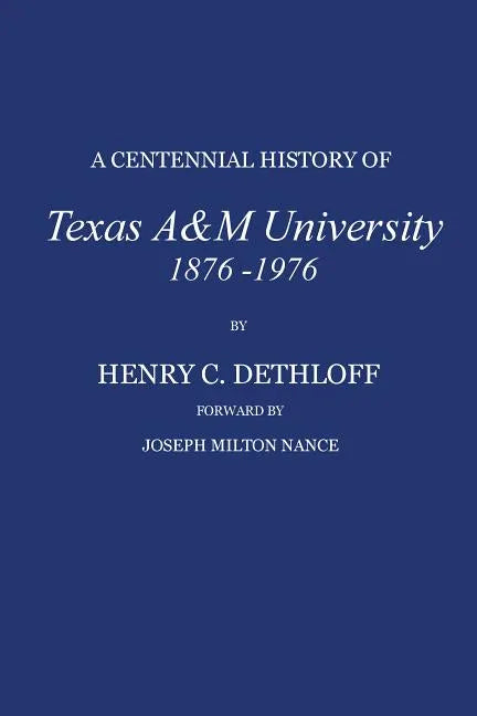 A Centennial History of Texas A&m University, 1876-1976 - Hardcover