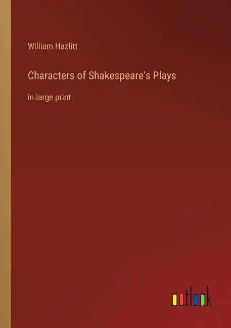Characters of Shakespeare's Plays: in large print - Paperback
