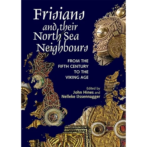 Frisians and Their North Sea Neighbours: From the Fifth Century to the Viking Age - Paperback