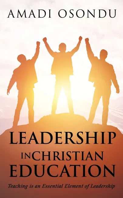 Leadership in Christian Education: Teaching is an Essential Element of Leadership - Paperback