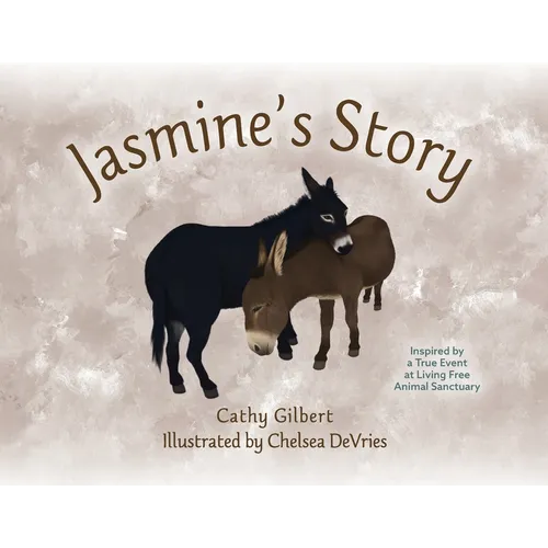 Jasmine's Story: Inspired by a True Event at Living Free Animal Sanctuary - Paperback