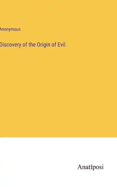 Discovery of the Origin of Evil - Hardcover