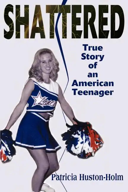 Shattered: True Story of an American Teenager - Paperback