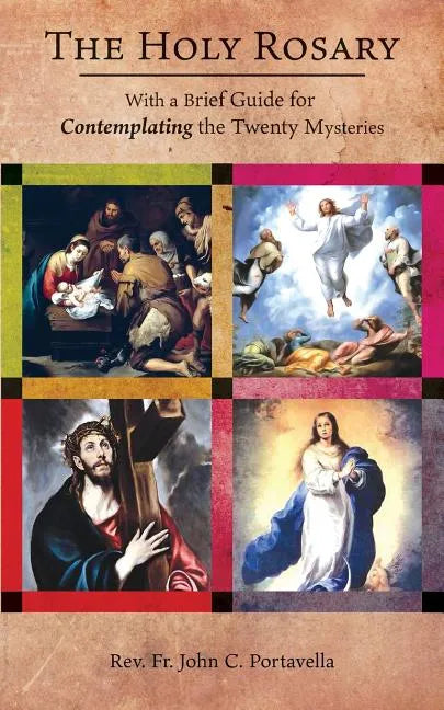 The Holy Rosary: With a Brief Guide for Contemplating the Twenty Mysteries - Paperback