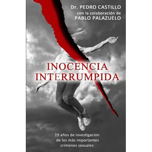 Inocencia Interrumpida: 19 años de investigación de los más importantes crímenes sexuales - Paperback