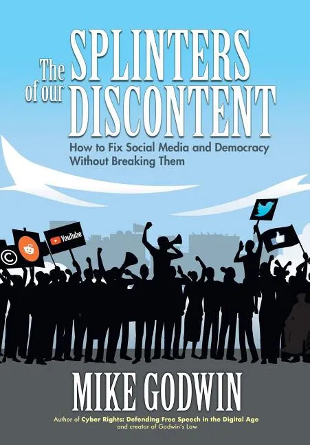 The Splinters of our Discontent: How to Fix Social Media and Democracy Without Breaking Them - Hardcover