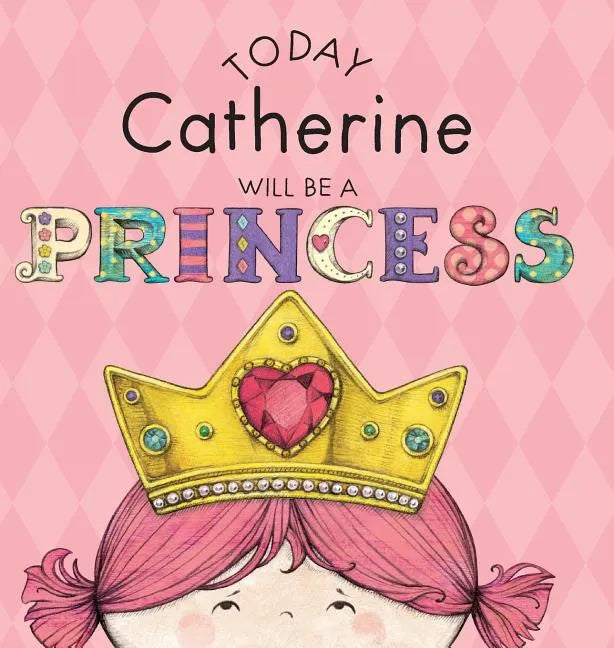 Today Catherine Will Be a Princess - Hardcover
