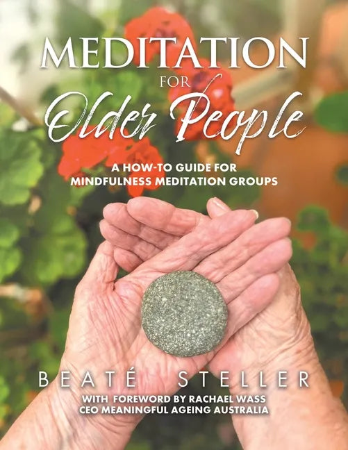 Meditation for Older People: A How-to Guide for Mindfulness Meditation Groups - Paperback