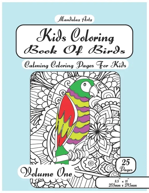 Kids Coloring Book Of Birds Volume One: Calming Coloring Pages For Children Ages 5 To 12 - Paperback