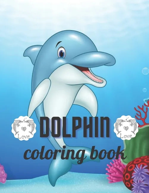 Dolphin coloring book: A Coloring book for adults of 35 amazing Dolphin Coe Stress relief Book Designs Paperback - Paperback