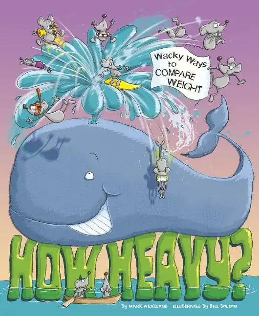 How Heavy?: Wacky Ways to Compare Weight - Paperback