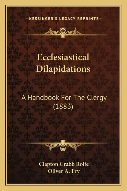 Ecclesiastical Dilapidations: A Handbook For The Clergy (1883) - Paperback
