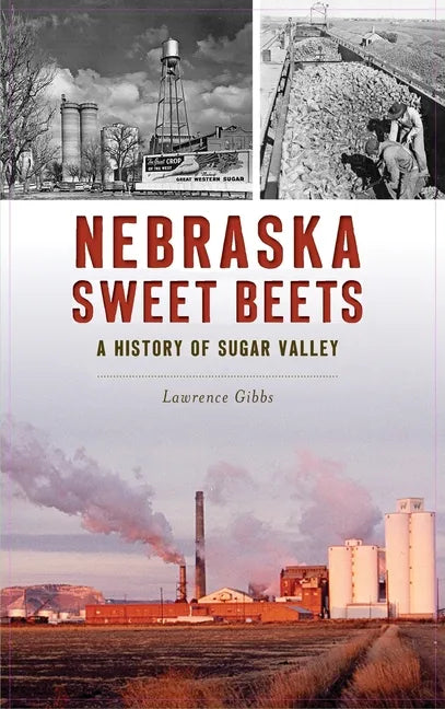 Nebraska Sweet Beets: A History of Sugar Valley - Hardcover