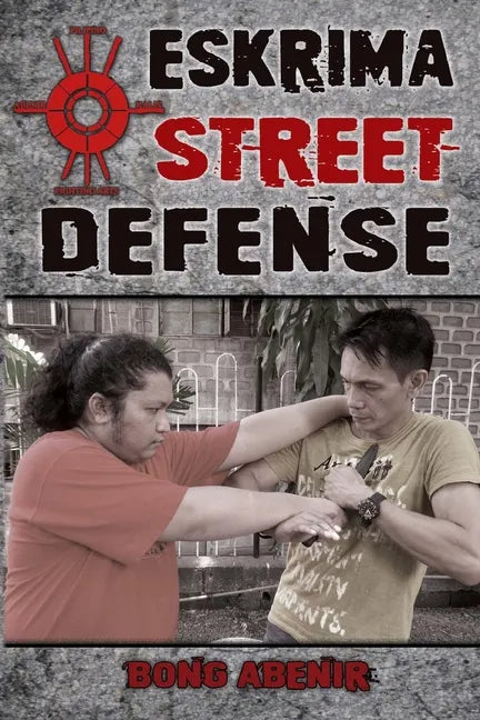 Eskrima Street Defense: Practical Techniques for Dangerous Situations - Paperback