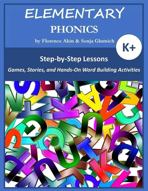 Elementary Phonics: A Three-Year Phonics and Vocabulary Building Program - Paperback
