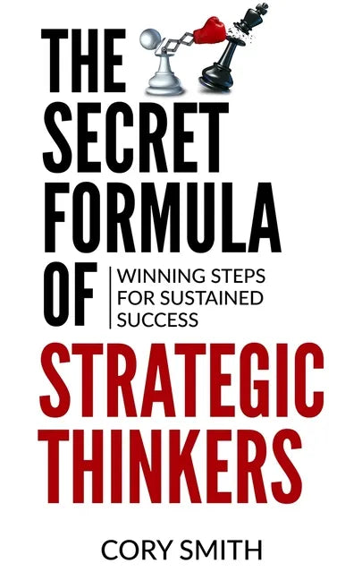 The Secret Formula of Strategic Thinkers: Winning Steps for Sustained Success - Paperback