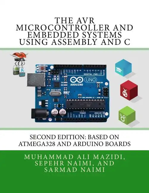 The AVR Microcontroller and Embedded Systems Using Assembly and C: Using Arduino Uno and Atmel Studio - Paperback