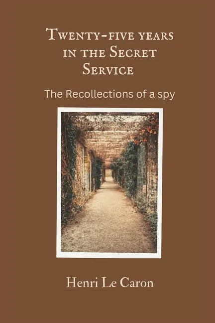 Twenty-five years in the Secret Service: The recollections of a spy - Paperback