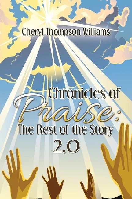 Chronicles of Praise: the Rest of the Story 2.0 - Paperback