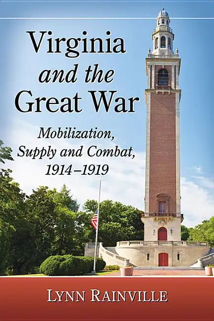 Virginia and the Great War: Mobilization, Supply and Combat, 1914-1919 - Paperback