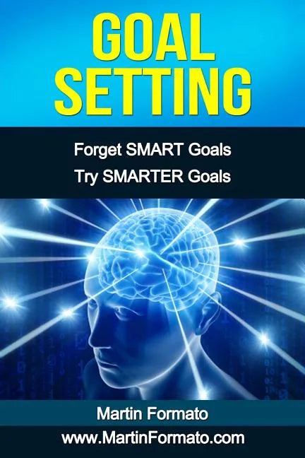 Goal Setting: Forget SMART Goals Try SMARTER Goals - Paperback
