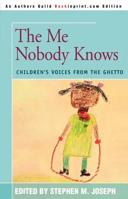 The Me Nobody Knows: Children's Voices from the Ghetto - Paperback
