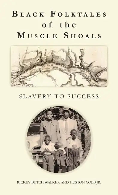 Black Folktales of the Muscle Shoals - Slavery to Success - Hardcover