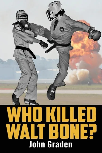 Who Killed Walt Bone: "Breaking Bad" Meets "The Karate Kid" in the 1970s - Paperback