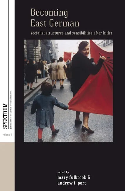Becoming East German: Socialist Structures and Sensibilities After Hitler - Paperback