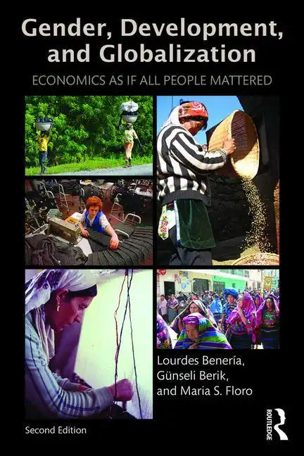 Gender, Development and Globalization: Economics as If All People Mattered - Paperback