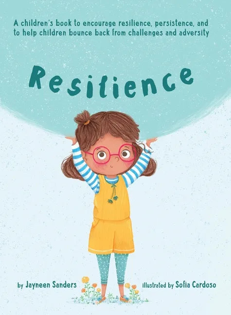 Resilience: A book to encourage resilience, persistence and to help children bounce back from challenges and adversity - Hardcover