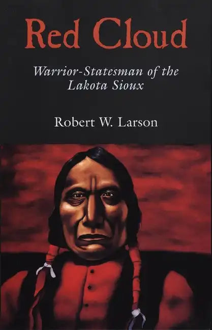 Red Cloud: Warrior-Statesman of the Lakota Sioux - Paperback
