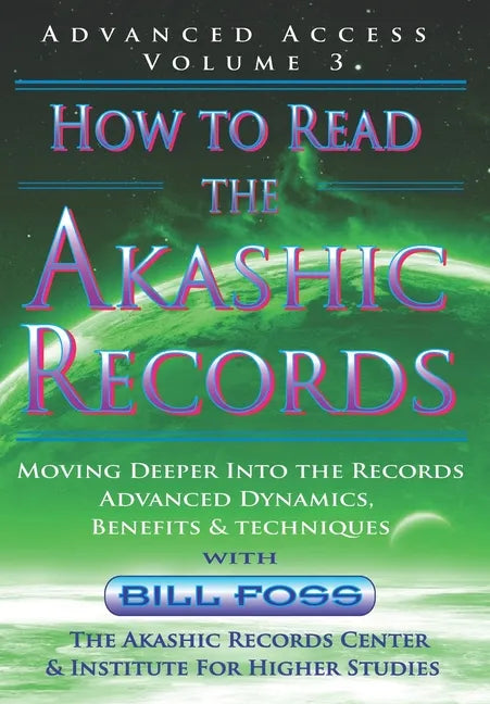 How to Read the Akashic Records Vol 3: Advanced Access - Advanced Dynamics, Benefits & techniques - Paperback