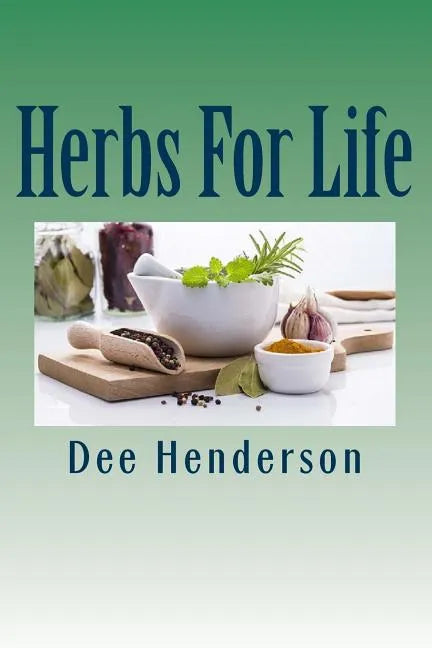 Herbs For Life: A Guide to Practical Herbology - Paperback