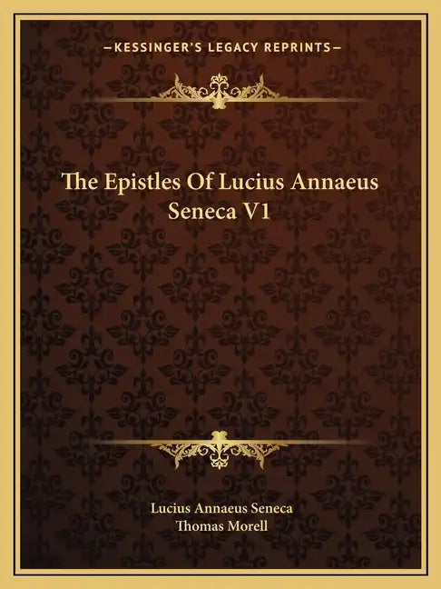 The Epistles of Lucius Annaeus Seneca V1 - Paperback