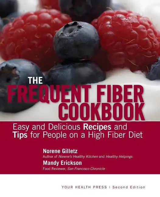 The Frequent Fiber Cookbook: Easy and Delicious Recipes and Tips for People on a High Fiber Diet - Paperback