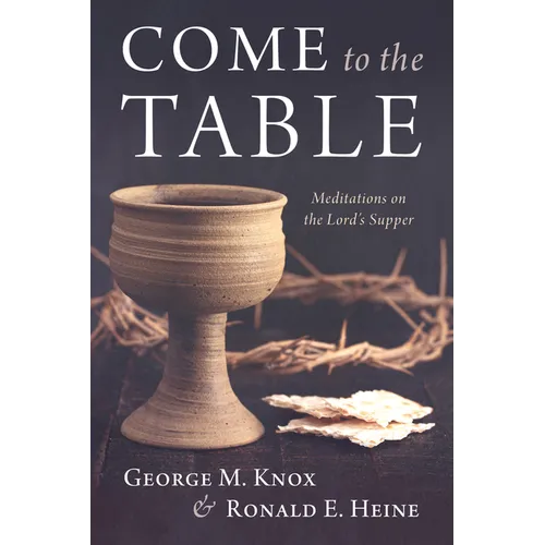 Come to the Table: Meditations on the Lord's Supper - Paperback