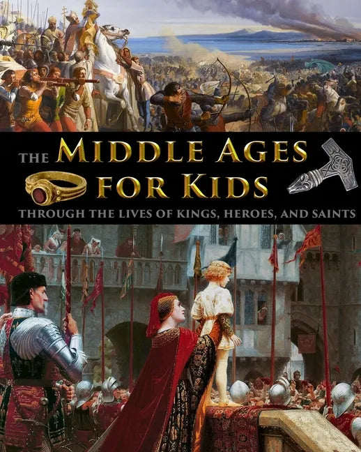 The Middle Ages for Kids through the lives of kings, heroes, and saints - Paperback