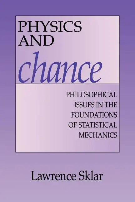 Physics and Chance: Philosophical Issues in the Foundations of Statistical Mechanics - Paperback