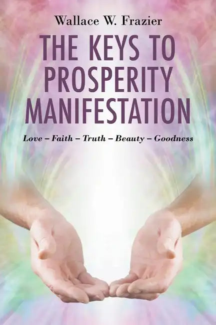 The Keys To Prosperity Manifestation - Paperback