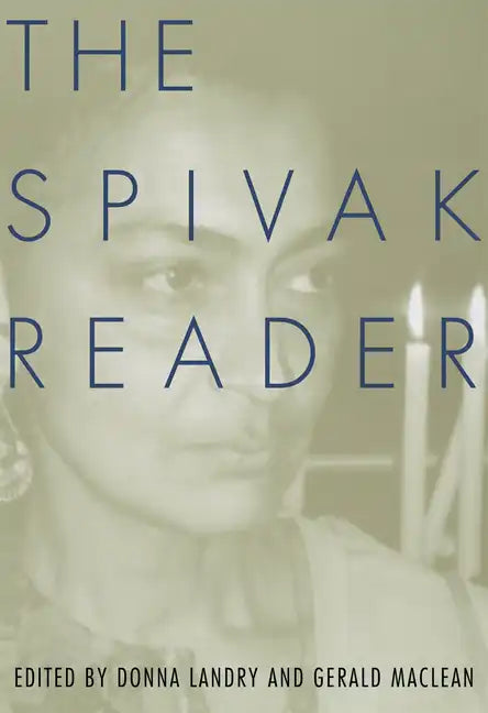 The Spivak Reader: Selected Works of Gayati Chakravorty Spivak - Paperback