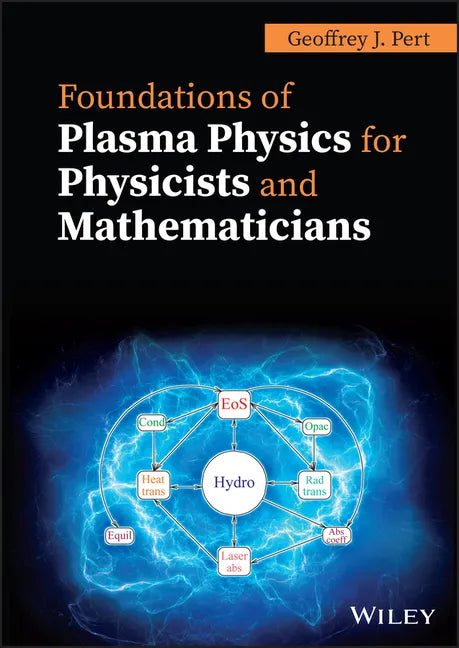 Foundations of Plasma Physics for Physicists and Mathematicians - Hardcover