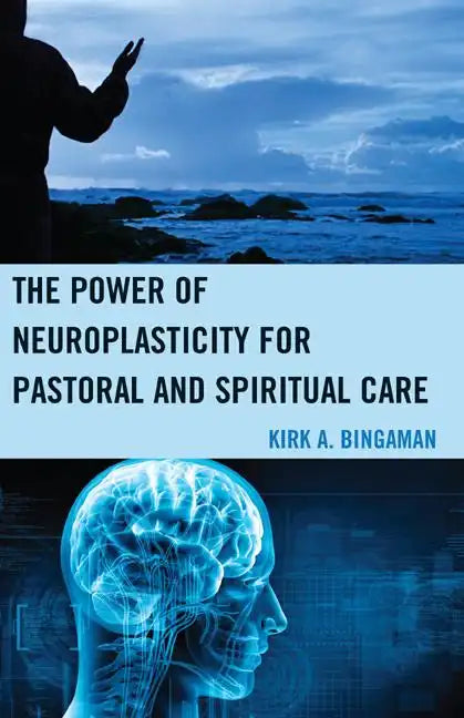 The Power of Neuroplasticity for Pastoral and Spiritual Care - Paperback