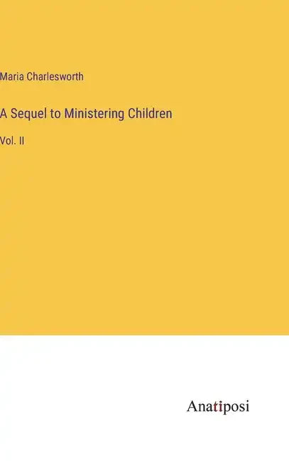 A Sequel to Ministering Children: Vol. II - Hardcover