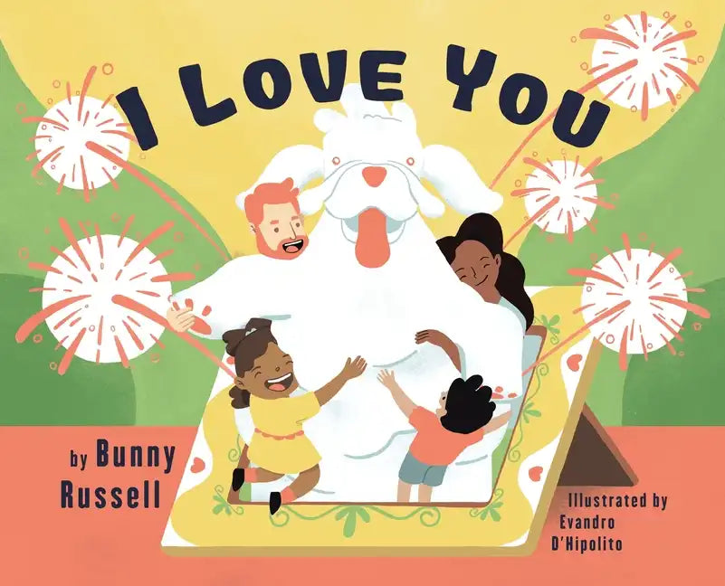 I Love You: A Tale of Comfort Now & After the Loss of a Pet. A Helpful Tool for Parents to Address Death and Grief, Suitable for Children of All Ages - Hardcover
